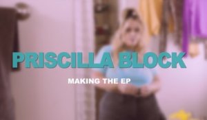 Priscilla Block - Making The EP
