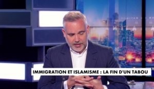 L’édito de Guillaume Bigot : immigration et islamisme, la fin d'un tabou