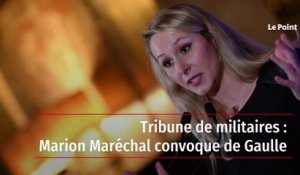 Tribune de militaires : Marion Maréchal convoque de Gaulle