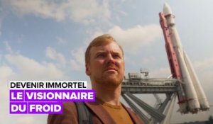 Devenir immortel: le visionnaire du froid