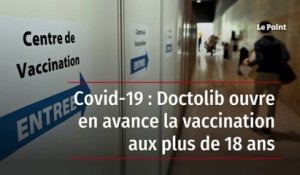 Covid-19 : Doctolib ouvre en avance la vaccination aux plus de 18 ans