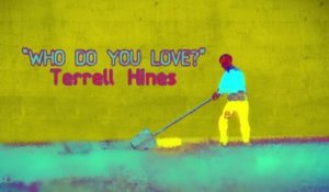 Terrell Hines - Who Do You Love?