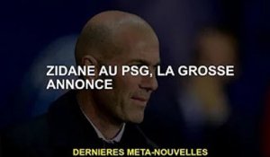 Zidane au Paris Saint-Germain, grande annonce