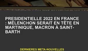 Président de la République 2022 : Melenchon en tête en Martinique, Macron à Saint-Barth