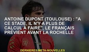 Antoine Dupont (Toulouse) : "A ce stade, plus aucun calcul ne peut être fait", prévient le Français