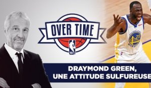 Overtime : "Draymond Green a une attitude sulfureuse"