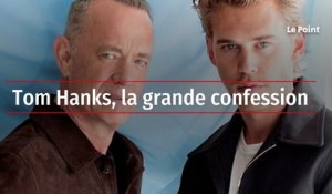 Tom Hanks, la grande confession