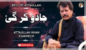 Jaado Kar Gai | Romantic Song | Attaullah Khan Esakhelvi