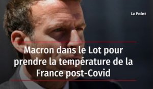 Macron dans le Lot pour prendre la température de la France post-Covid