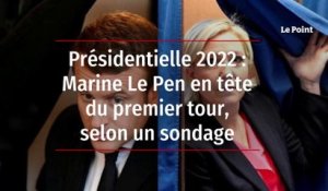 Présidentielle 2022 : Marine Le Pen en tête du premier tour, selon un sondage