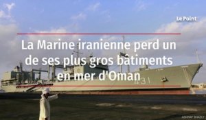 La Marine iranienne perd un de ses plus gros bâtiments en mer d'Oman