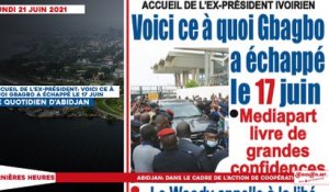 Le titrologue du Lundi 21 Juin 2021/ Accueil de l'ex-président: voici ce à quoi Gbagbo a échappé le 17 juin
