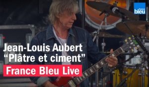 Jean-Louis Aubert "Plâtre et ciment" - France Bleu Live