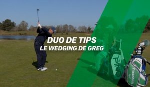 Duo de tips : le wedging de Greg