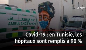 Covid-19 : en Tunisie, les hôpitaux sont remplis à 90 %