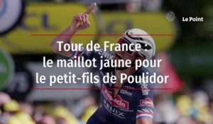 Tour de France : le maillot jaune pour le petit-fils de Poulidor