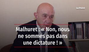 Malhuret : « Non, nous ne sommes pas dans une dictature ! »
