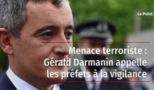 Menace terroriste : Gérald Darmanin appelle les préfets à la vigilance