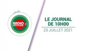 Journal de 10h00 du 23 juillet 2021 [Radio Côte d'Ivoire]