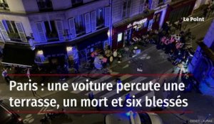 Paris : une voiture percute une terrasse, un mort et six blessés