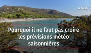 Pourquoi il ne faut pas croire les prévisions météo saisonnières