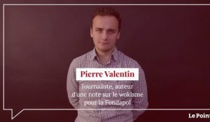 Pierre Valentin : « Le wokisme ne peut que s'auto-détruire »