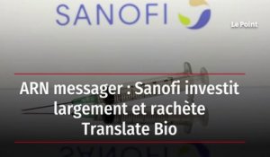 ARN messager : Sanofi investit largement et rachète Translate Bio