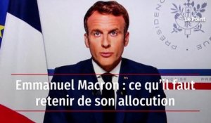 Emmanuel Macron : ce qu’il faut retenir de son allocution