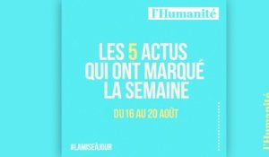 La Mise à jour (MAJ) : 60 secondes pour rattraper l'actu de la semaine du 16 au 20 août