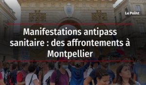 Manifestations antipass sanitaire - des affrontements à Montpellier