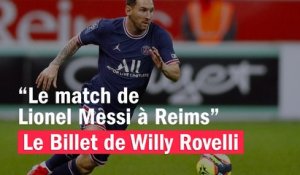 Le match de Lionel Messi à Reims - Le billet de Willy Rovelli