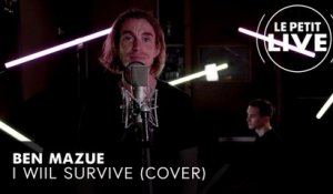 Ben Mazué - I will survive (Gloria Gaynor) | LE PETIT LIVE
