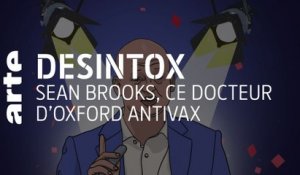 Sean Brooks, ce docteur d’Oxford antivax | 30/08/2021 | Désintox | ARTE