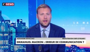 L'édito d'Alexandre Devecchio : Emmanuel Macron, l'erreur de communication ?
