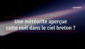 Une météorite aperçue cette nuit dans le ciel breton ?