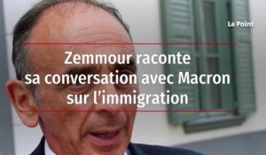Zemmour raconte sa conversation avec Macron sur l’immigration