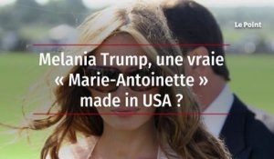 Melania Trump, une vraie « Marie-Antoinette » made in USA ?