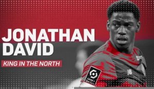 Lille - Jonathan David, King in the North