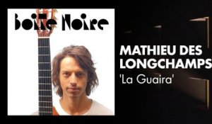 Mathieu des Longchamps (La Guaira) | Boite Noire