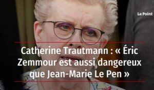 Catherine Trautmann : « Éric Zemmour est aussi dangereux que Jean-Marie Le Pen »