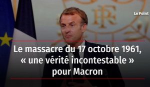 Le massacre du 17 octobre 1961, « une vérité incontestable » pour Macron