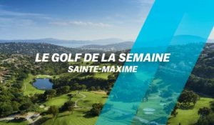 Le Golf de la semaine : Sainte-Maxime