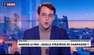 L'édito de Paul Sugy : «Marine Le Pen : quelle stratégie de campagne ?»