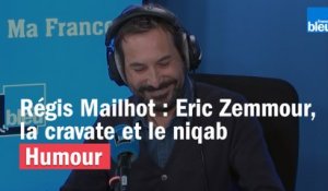 Régis Mailhot : Eric Zemmour, la cravate et le niqab