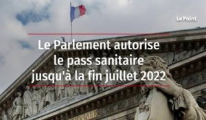 Le Parlement autorise le pass sanitaire jusqu'à la fin juillet 2022