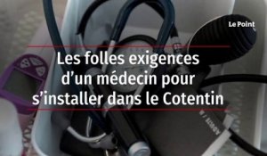 Les folles exigences d’un médecin pour s’installer dans le Cotentin