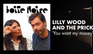 Lilly Wood and The Prick (You want my money) | Boite Noire