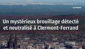 Un mystérieux brouillage détecté et neutralisé à Clermont-Ferrand