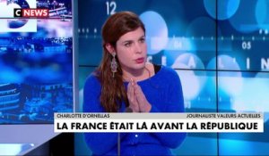 Charlotte d'Ornellas : «Dans le 'surtout' d'Éric Zemmour, il rappelle simplement que la France c'est le fil rouge de toute notre histoire (...) qu'il y ait une République ou pas»