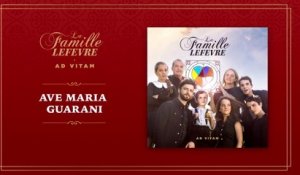 La Famille Lefèvre - Ave Maria Guarani